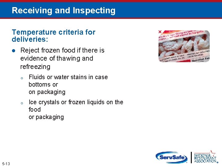 Receiving and Inspecting Temperature criteria for deliveries: l 5 -13 Reject frozen food if