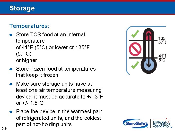 Storage Temperatures: 5 -24 l Store TCS food at an internal temperature of 41°F