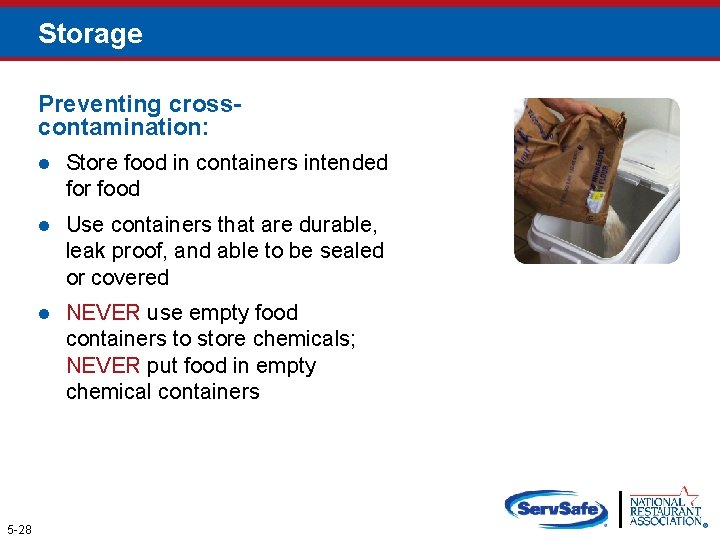 Storage Preventing crosscontamination: 5 -28 l Store food in containers intended for food l