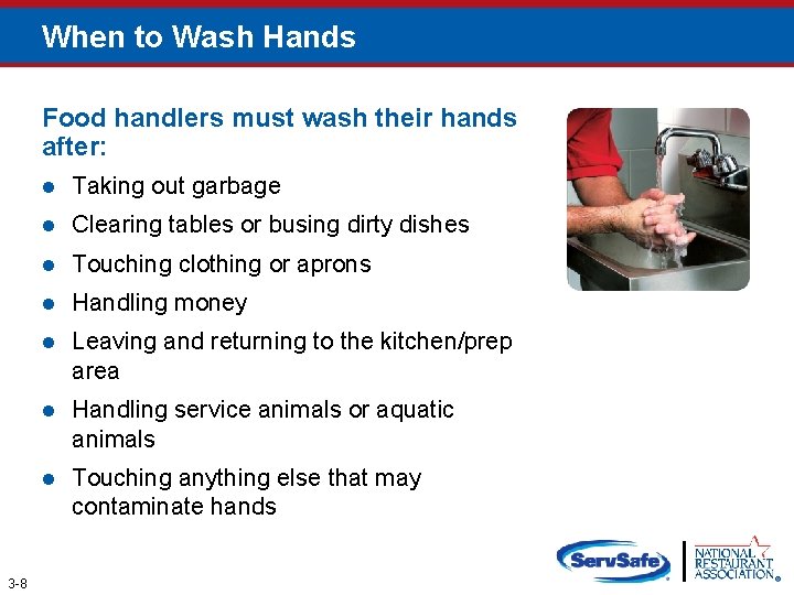 When to Wash Hands Food handlers must wash their hands after: 3 -8 l