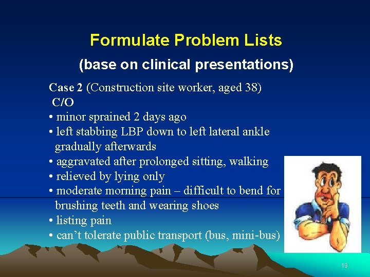 Formulate Problem Lists (base on clinical presentations) Case 2 (Construction site worker, aged 38)