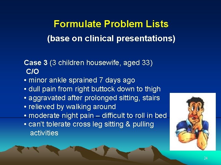 Formulate Problem Lists (base on clinical presentations) Case 3 (3 children housewife, aged 33)