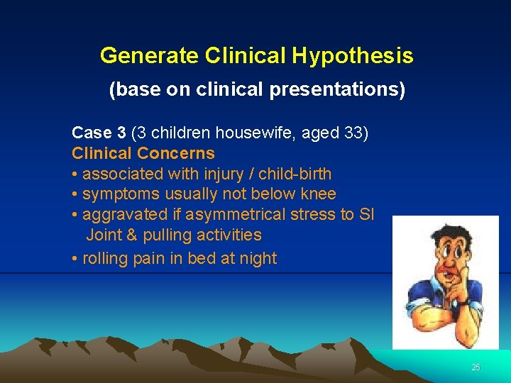 Generate Clinical Hypothesis (base on clinical presentations) Case 3 (3 children housewife, aged 33)