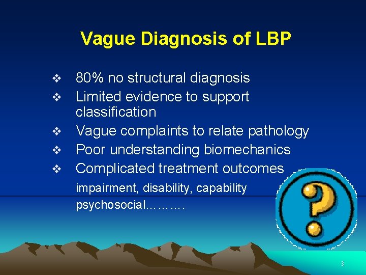 Vague Diagnosis of LBP v v v 80% no structural diagnosis Limited evidence to