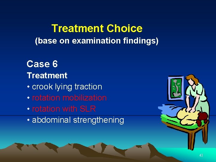 Treatment Choice (base on examination findings) Case 6 Treatment • crook lying traction •