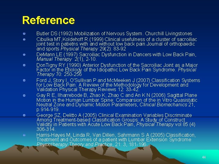 Reference Butler DS (1992) Mobilization of Nervous System. Churchill Livingstones Cibulka MT, Koldehoff R.