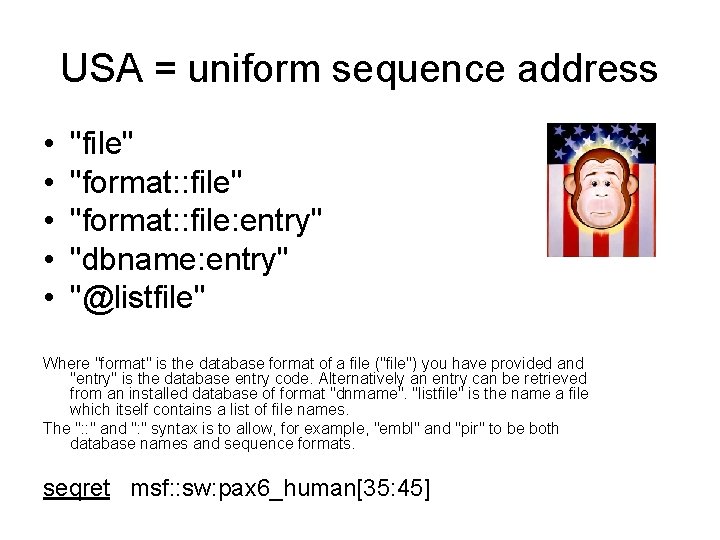USA = uniform sequence address • • • "file" "format: : file: entry" "dbname:
