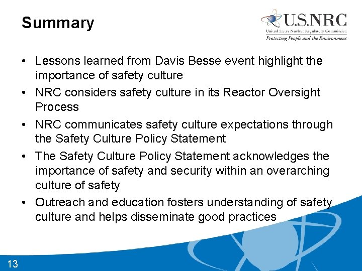Summary • Lessons learned from Davis Besse event highlight the importance of safety culture
