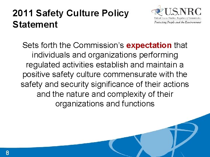 2011 Safety Culture Policy Statement Sets forth the Commission’s expectation that individuals and organizations