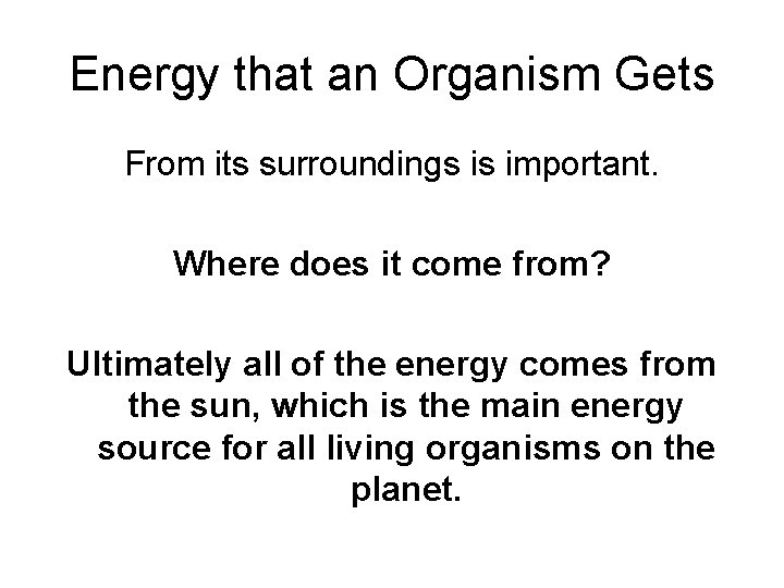 Energy that an Organism Gets From its surroundings is important. Where does it come