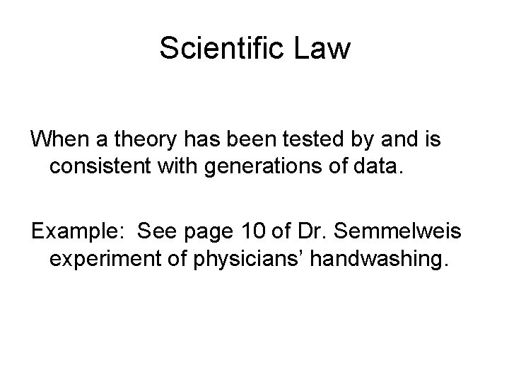Scientific Law When a theory has been tested by and is consistent with generations
