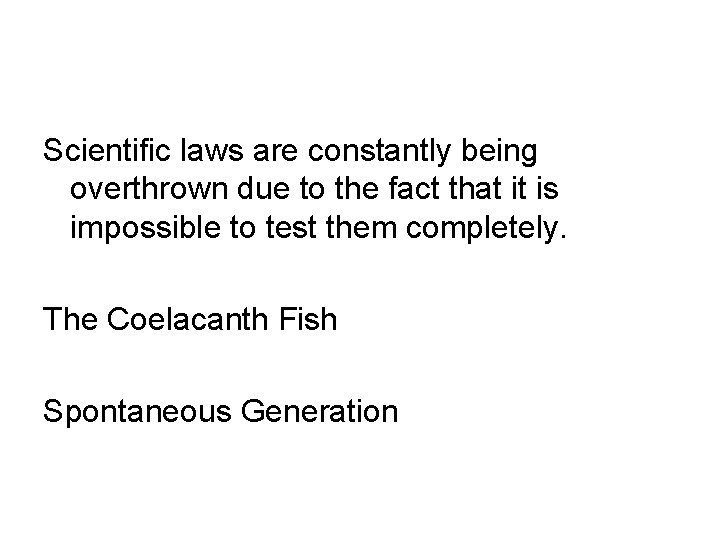 Scientific laws are constantly being overthrown due to the fact that it is impossible