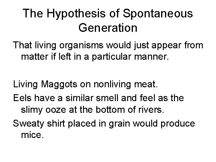 The Hypothesis of Spontaneous Generation That living organisms would just appear from matter if