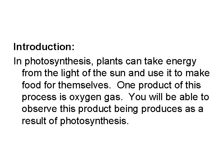 Introduction: In photosynthesis, plants can take energy from the light of the sun and