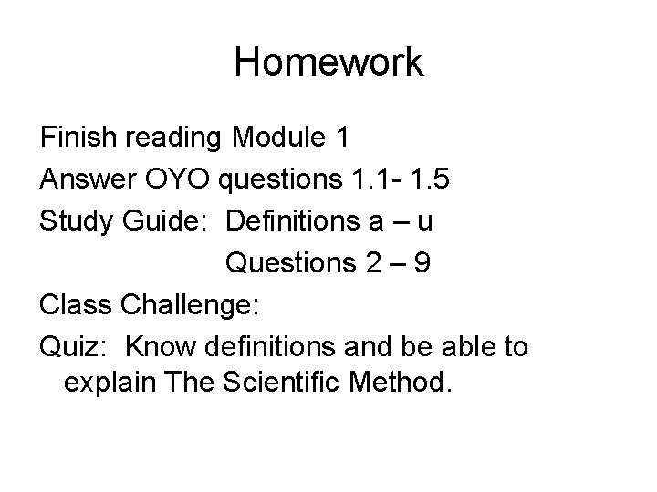 Homework Finish reading Module 1 Answer OYO questions 1. 1 - 1. 5 Study