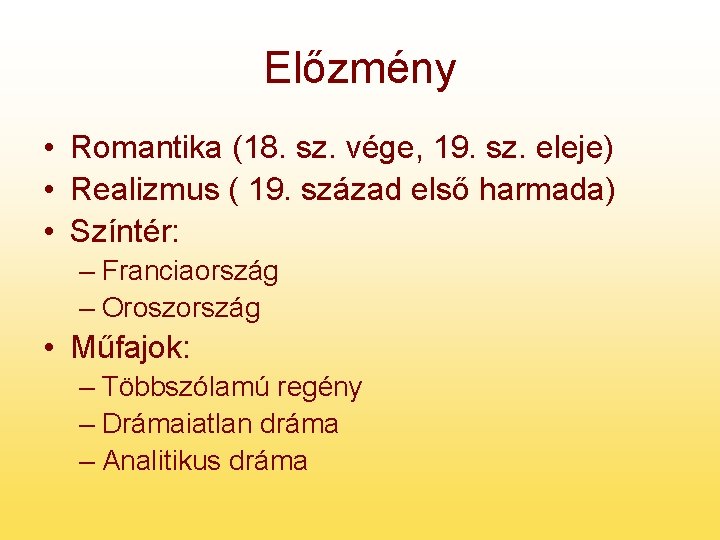 Előzmény • Romantika (18. sz. vége, 19. sz. eleje) • Realizmus ( 19. század