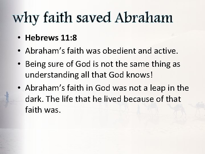 why faith saved Abraham • Hebrews 11: 8 • Abraham’s faith was obedient and