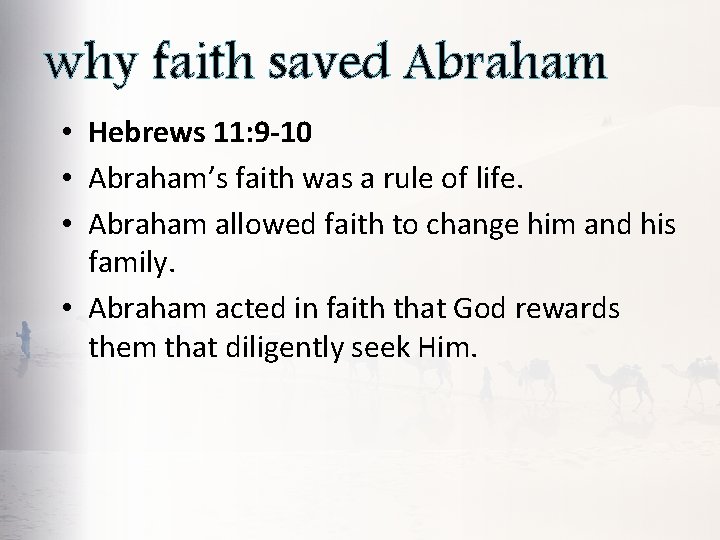 why faith saved Abraham • Hebrews 11: 9 -10 • Abraham’s faith was a