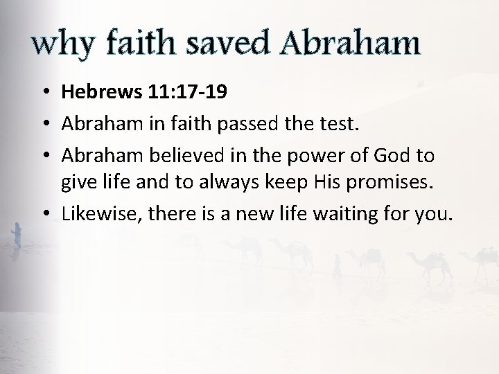 why faith saved Abraham • Hebrews 11: 17 -19 • Abraham in faith passed