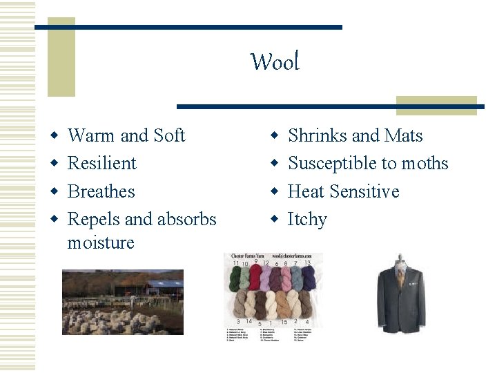 Wool w w Warm and Soft Resilient Breathes Repels and absorbs moisture w w