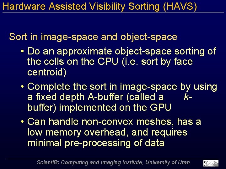 Hardware Assisted Visibility Sorting (HAVS) Sort in image space and object space • Do