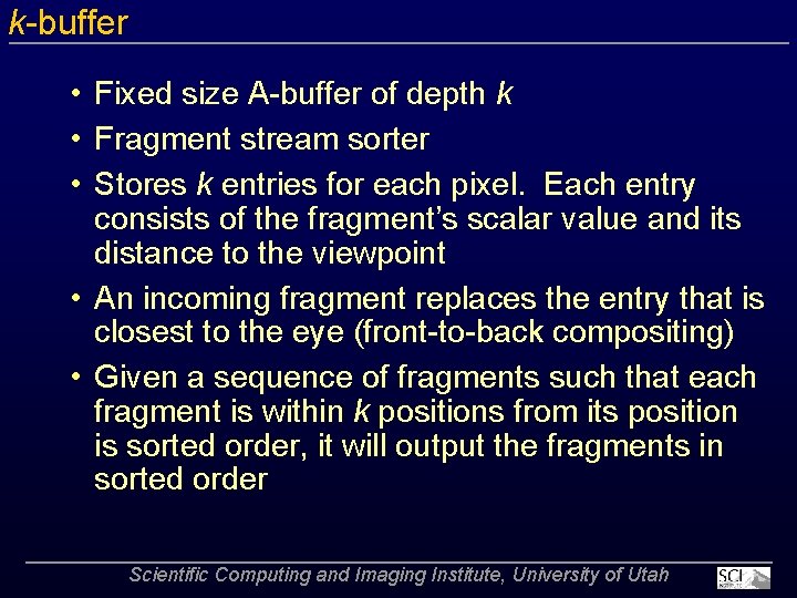 k buffer • Fixed size A buffer of depth k • Fragment stream sorter