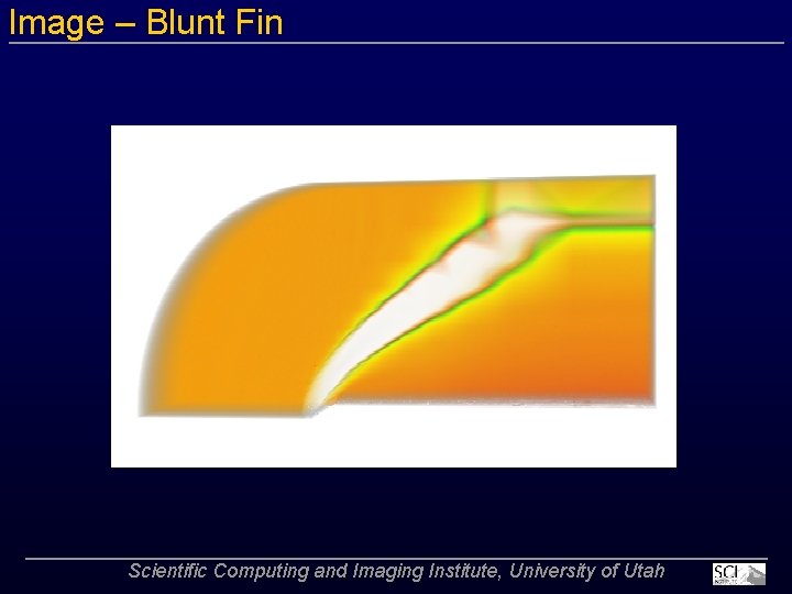 Image – Blunt Fin Scientific Computing and Imaging Institute, University of Utah 