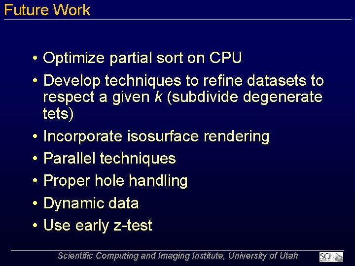 Future Work • Optimize partial sort on CPU • Develop techniques to refine datasets