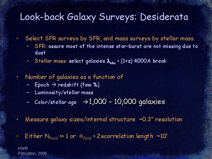 Look-back Galaxy Surveys: Desiderata • • Select SFR surveys by SFR, and mass surveys