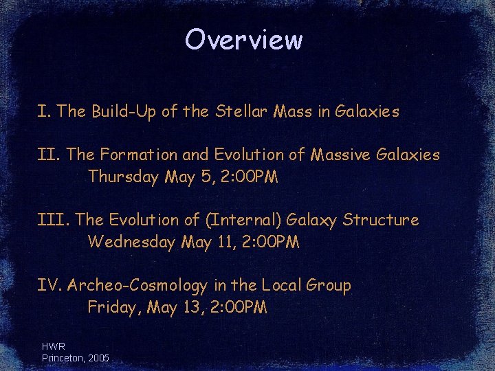 Overview I. The Build-Up of the Stellar Mass in Galaxies II. The Formation and