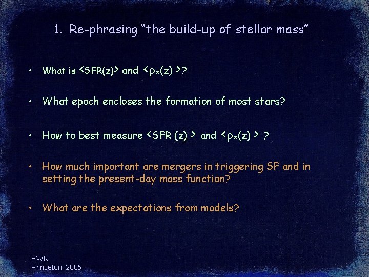 1. Re-phrasing “the build-up of stellar mass” • What is <SFR(z)> and <r*(z) >?
