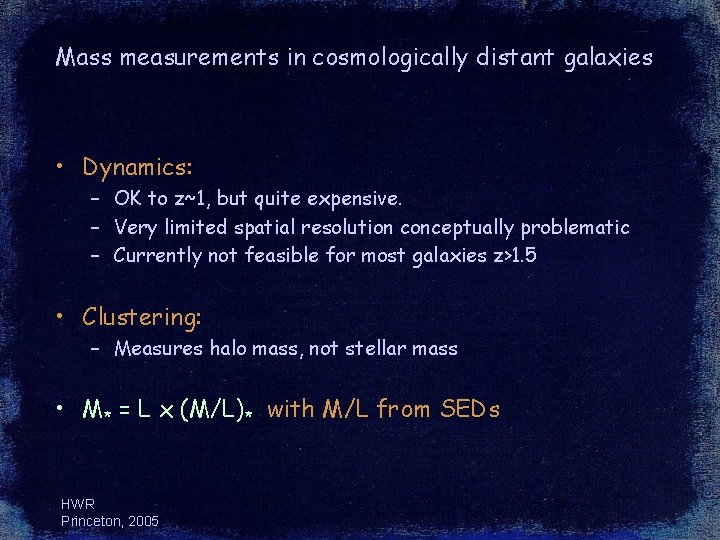 Mass measurements in cosmologically distant galaxies • Dynamics: – OK to z~1, but quite