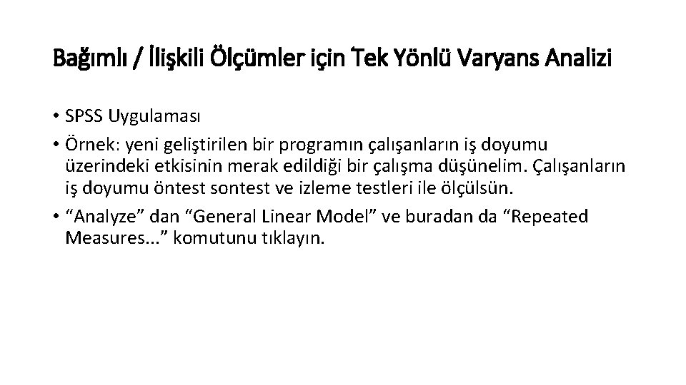 Bağımlı / İlişkili Ölçümler için Tek Yönlü Varyans Analizi • SPSS Uygulaması • Örnek: