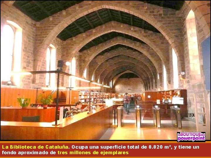 La Biblioteca de Cataluña. Ocupa una superficie total de 8. 820 m², y tiene