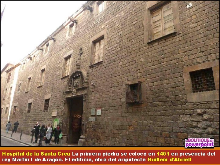 Hospital de la Santa Creu La primera piedra se colocó en 1401 en presencia