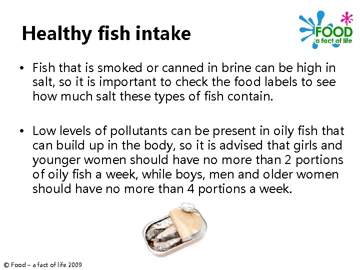 Healthy fish intake • Fish that is smoked or canned in brine can be