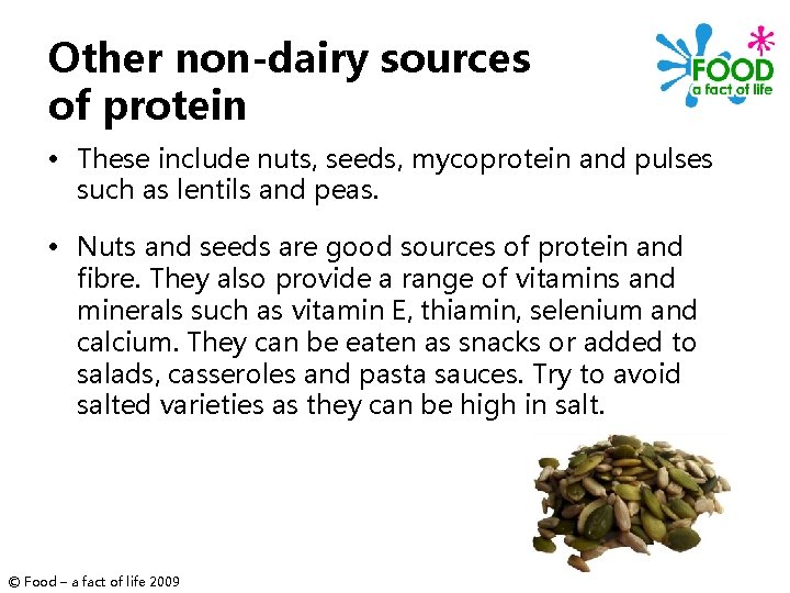 Other non-dairy sources of protein • These include nuts, seeds, mycoprotein and pulses such