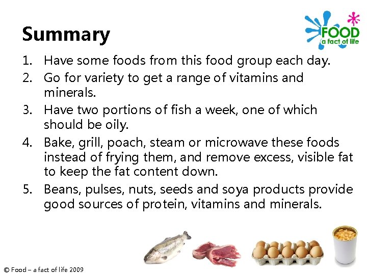 Summary 1. Have some foods from this food group each day. 2. Go for