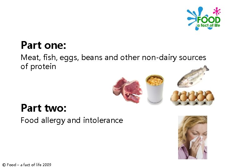 Part one: Meat, fish, eggs, beans and other non-dairy sources of protein Part two: