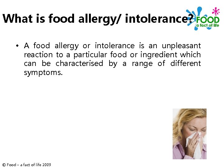 What is food allergy/ intolerance? • A food allergy or intolerance is an unpleasant