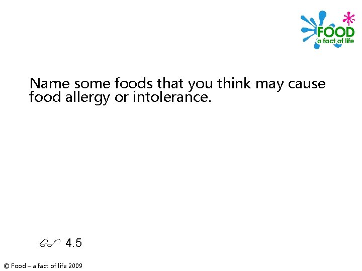 Name some foods that you think may cause food allergy or intolerance. 4. 5