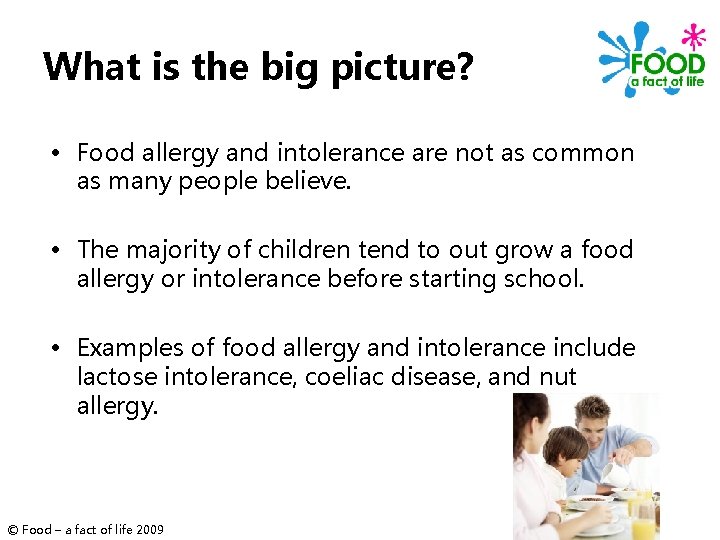 What is the big picture? • Food allergy and intolerance are not as common