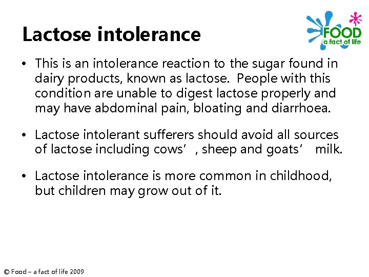 Lactose intolerance • This is an intolerance reaction to the sugar found in dairy