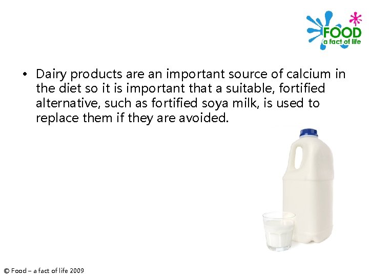  • Dairy products are an important source of calcium in the diet so
