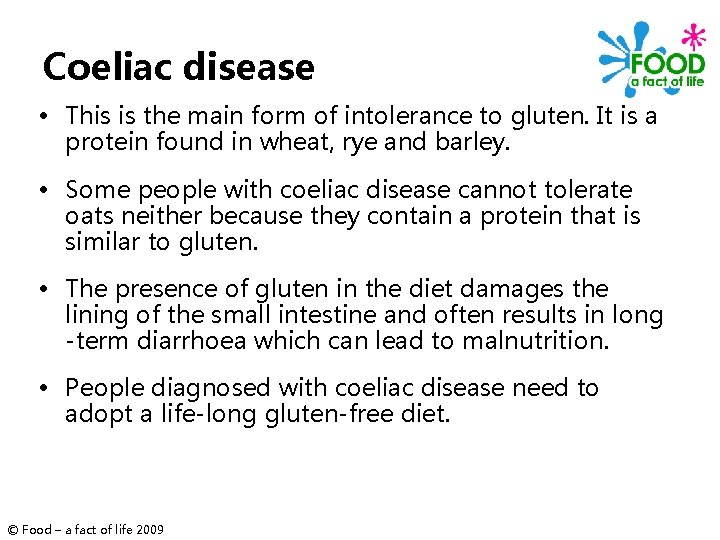 Coeliac disease • This is the main form of intolerance to gluten. It is