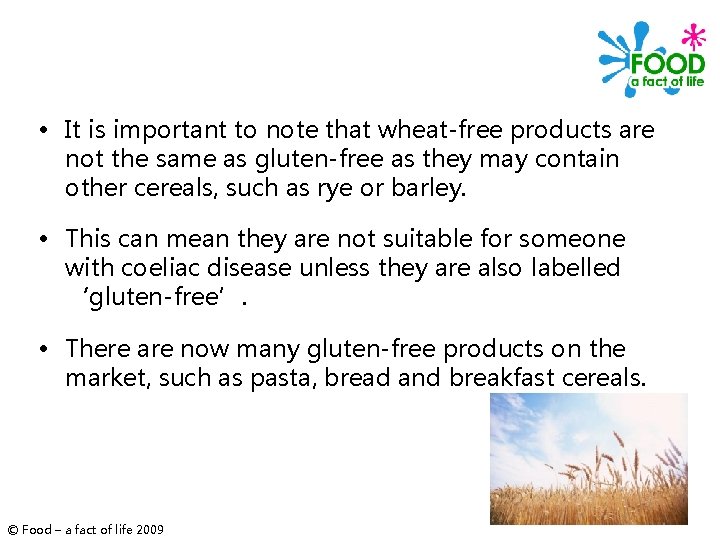  • It is important to note that wheat-free products are not the same