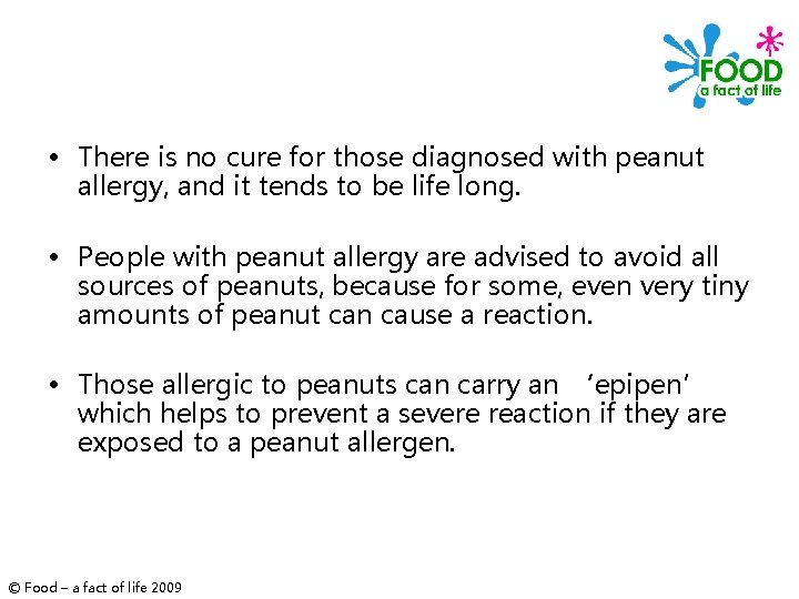 • There is no cure for those diagnosed with peanut allergy, and it