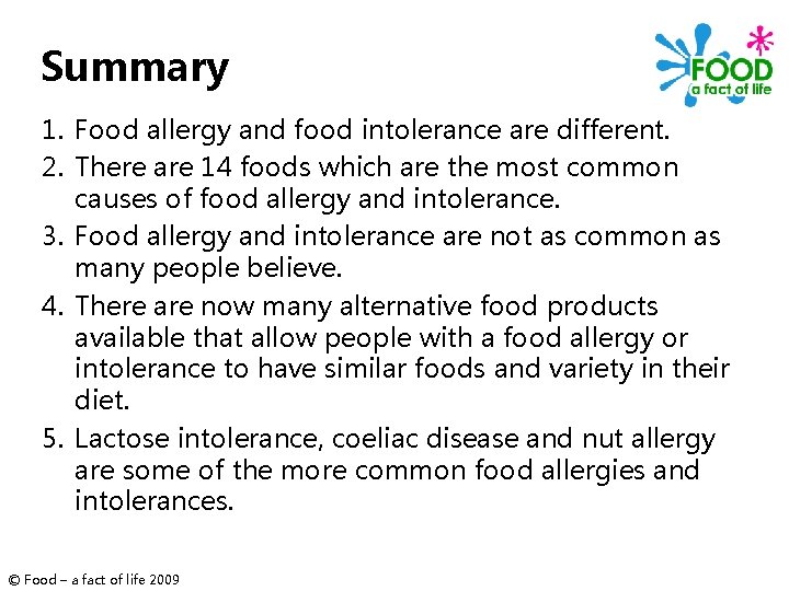Summary 1. Food allergy and food intolerance are different. 2. There are 14 foods
