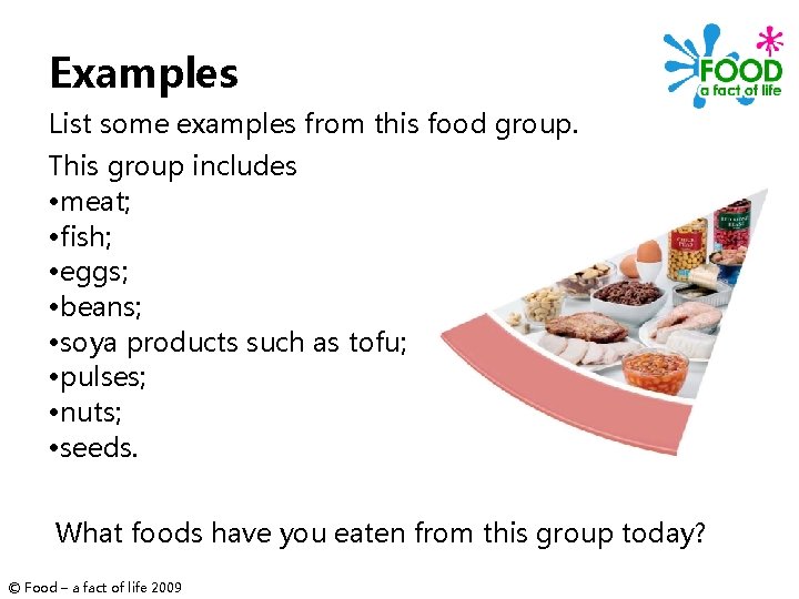 Examples List some examples from this food group. This group includes • meat; •