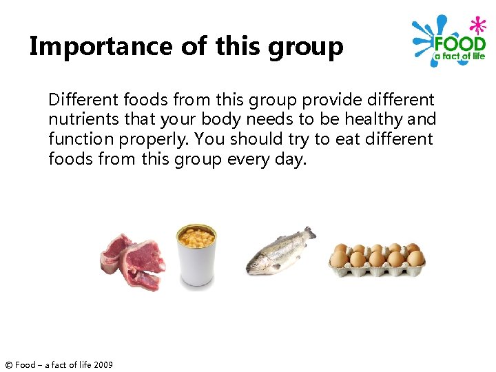 Importance of this group Different foods from this group provide different nutrients that your